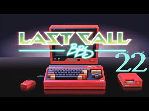 SB Plays Last Call BBS 22 - I'm Taking That As A Suggestion