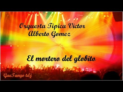 Orquesta Tipica Victor  Alberto Gomez  El mortero del globito  1933