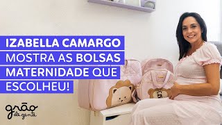 COMO ESCOLHER A BOLSA MATERNIDADE - VEJA AS DICAS DE IZABELLA CAMARGO