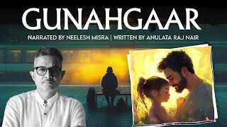 Gunahgaar | Written By Anulata Raj Nair | Neelesh Misra