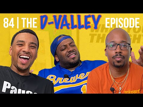 What You Thought #84 |The D-Valley Episode