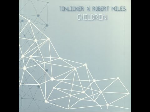 Tinlicker X Robert Miles - Children ( Extended Mix )