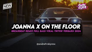 Download lagu DJ JOANNA X ON THE FLOOR BREAKBEAT REMIX FULL BASS TERBARU 2024 🎧🔥 mp3