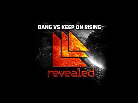 Bang vs. Keep On Rising (dARC Mashup)