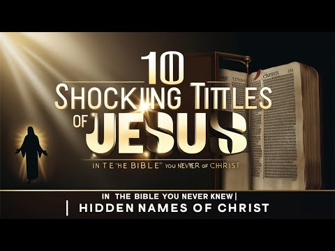 10 Shocking Titles of Jesus in the Bible You Never Knew | Hidden Names of Christ