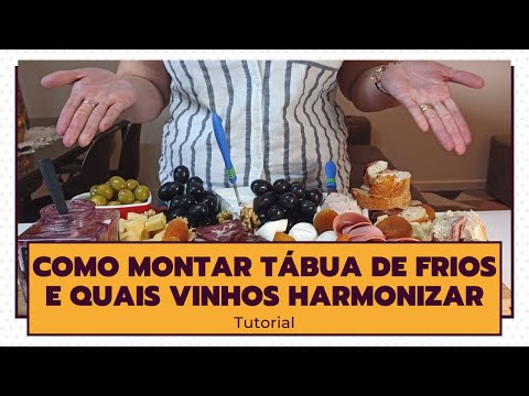 Como Montar Tábua de Frios e Quais Vinhos Harmonizar - Tutorial