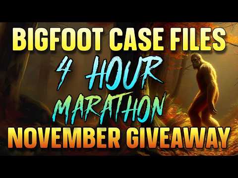 4 HOUR BIGFOOT CASE FILES MARATHON NOVEMBER GIVEAWAY