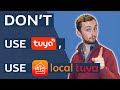 DON T Use The Tuya Integration Get Your Devices Off The Cloud With Local Tuya