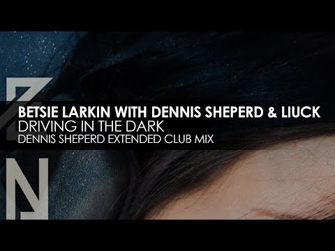 Betsie Larkin with Dennis Sheperd & Liuck - Driving Through The Dark (Dennis Sheperd Club Mix)