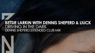 Betsie Larkin with Dennis Sheperd & Liuck - Driving Through The Dark (Dennis Sheperd Club Mix)
