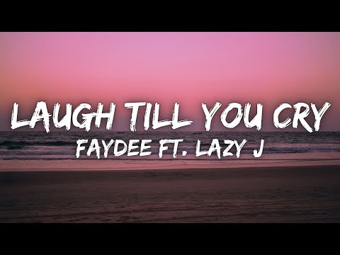 Faydee Ft Lazy J - Laugh Till You Cry (Lyrics)