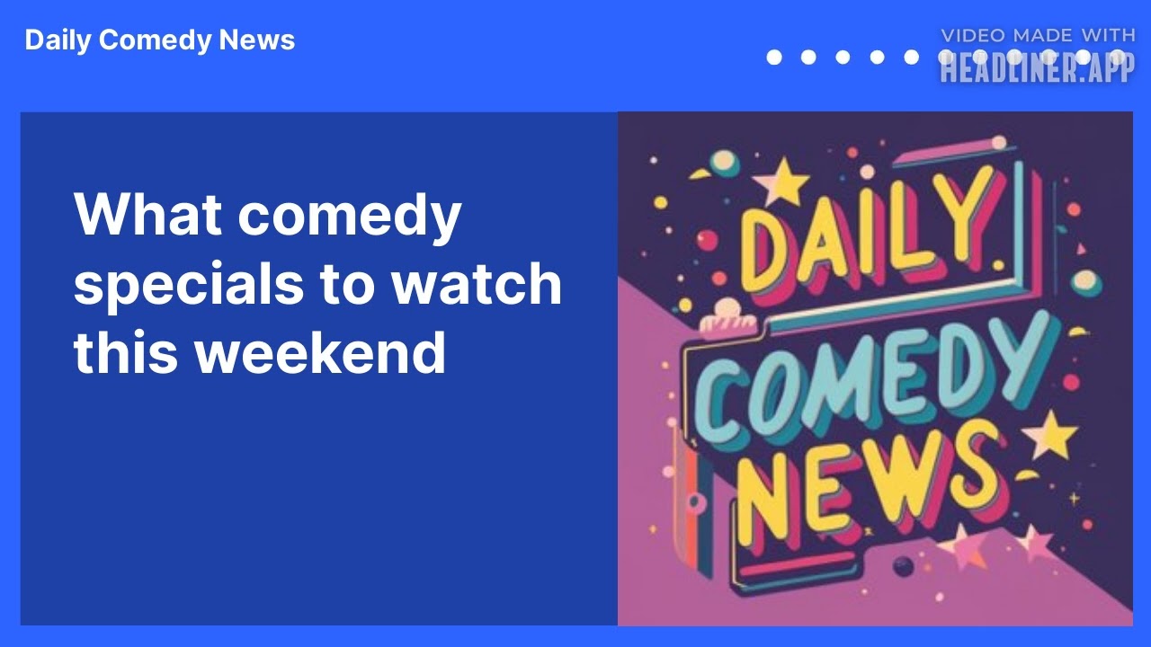 What comedy specials to watch this weekend