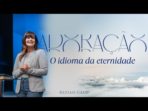 WORSHIP, THE LANGUAGE OF ETERNITY | Keziah Galo