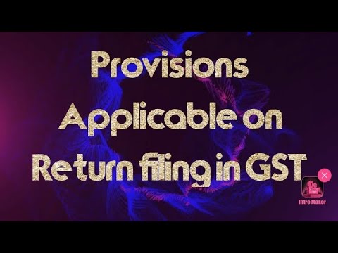 Provisions related with Return filing in GST || Return Under GST Part 4