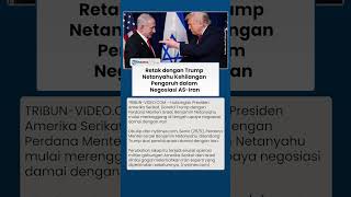 Hubungan Trump dan Netanyahu Memanas, PM Israel Dikabarkan Didepak dari Negosiasi Iran