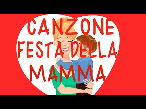 FESTA DELLA MAMMA- CANZONE-LA MAMMA- SPECIALE MAMMA- LINK con attività e testo