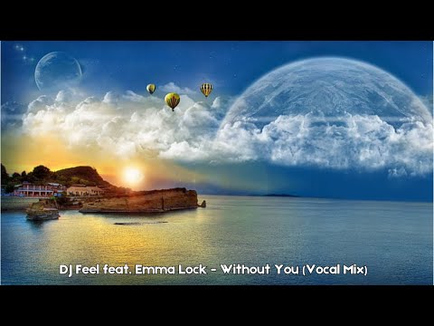 DJ Feel feat. Emma Lock - Without You (Vocal Mix)