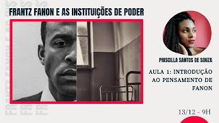 Aula 1: Introdução ao pensamento de Fanon - Priscilla Santos de Souza