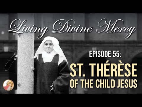 Saint Therese of Lisieux, The Little Flower - Living Divine Mercy TV Show (EWTN) Ep. 55