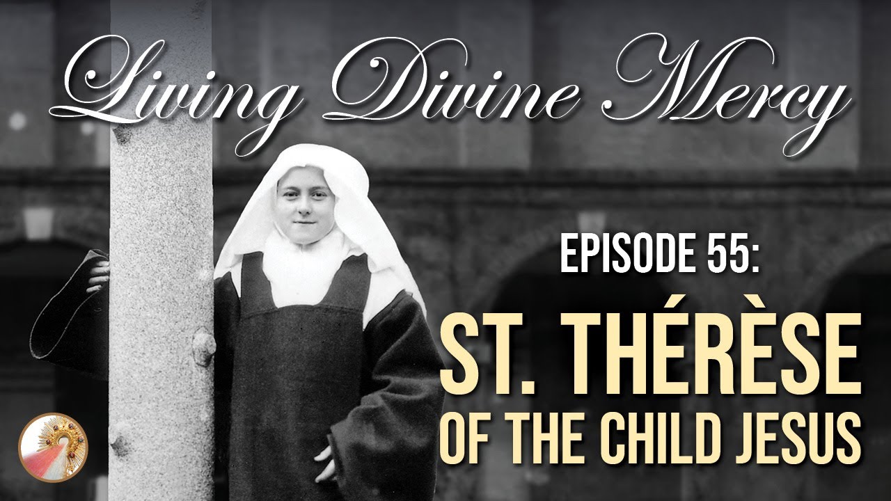 Saint Therese of Lisieux, The Little Flower - Living Divine Mercy TV Show (EWTN) Ep. 55