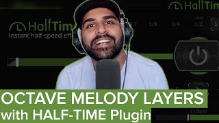 Make Melody Layers using Half-Time plugin