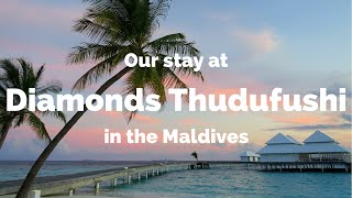 Our Stay at Diamonds Thudufushi Resort in the Maldives