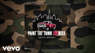 Dean Brody - Paint The Town Redneck (Official Audio)