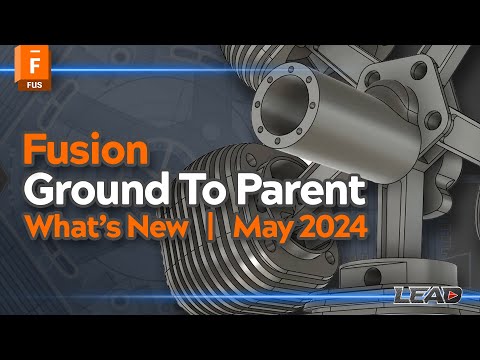 Whats New in Fusion May 2024 | Ground To Parent | Insert Component