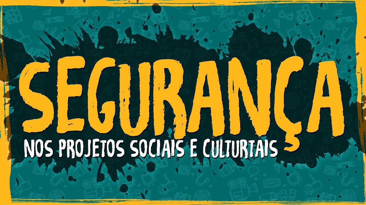 Segurança nos Projetos Sociais e Culturtais