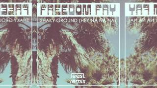 Freedom Fry - Shaky Ground (Hey Na Na Na) [Feast. Remix]