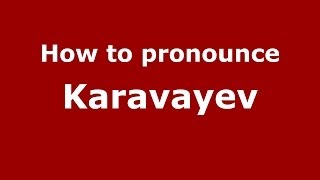How to pronounce Karavayev