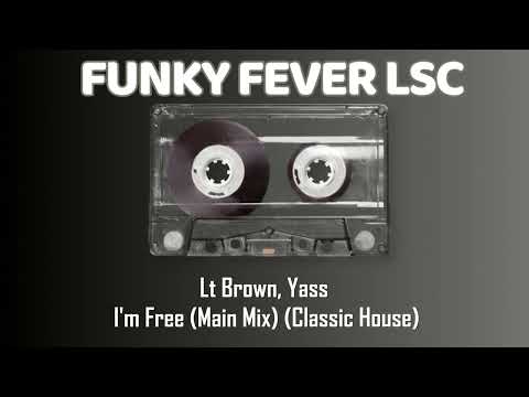Lt Brown, Yass - I'm Free (Main Mix) (Classic House)