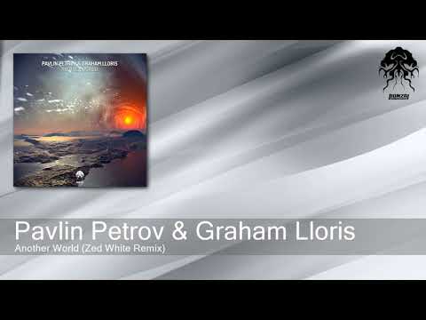 Pavlin Petrov & Graham Lloris - Another World - Zed White Remix (Bonzai Progressive)