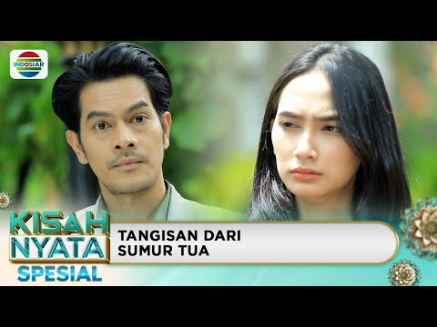Tangisan Dari Sumur Tua | Kisah Nyata Spesial