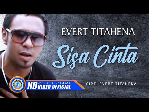 Evert Titahena - SISA CINTA ( Official Music Video )