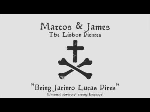 Marcos & James, The Lisbon Pirates - "Being Jacinto Lucas Pires"