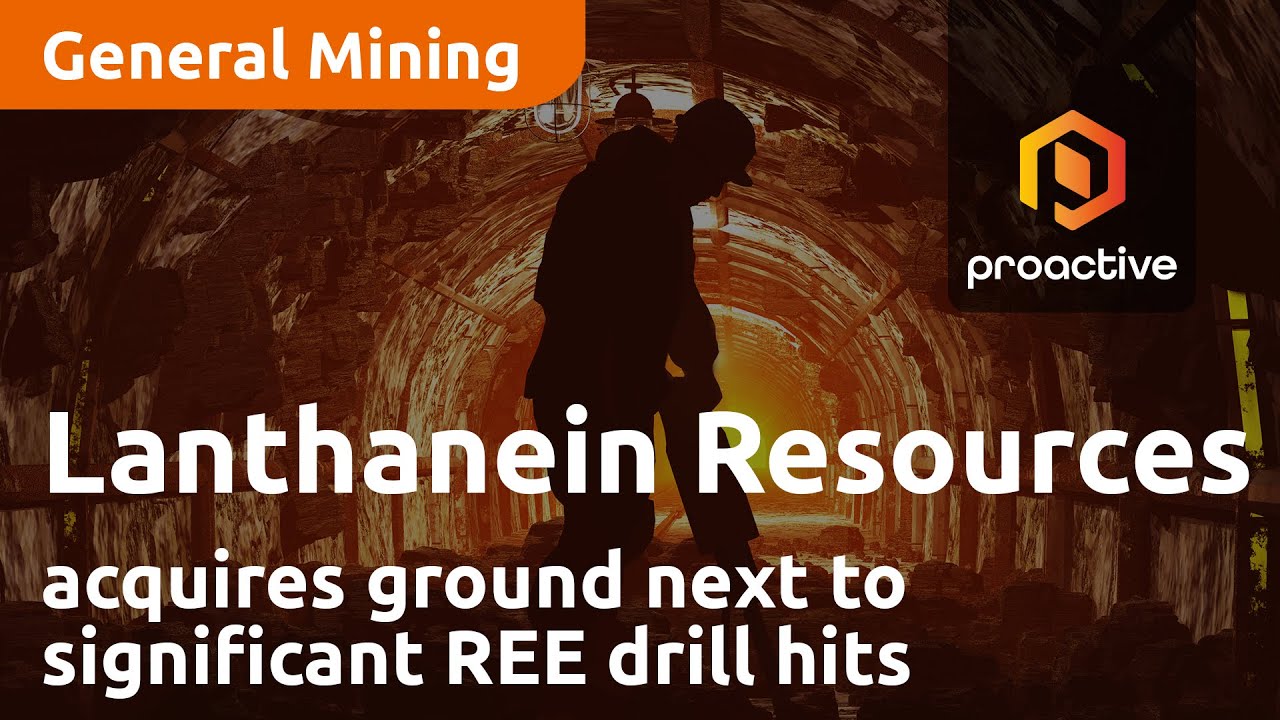 Lanthanein Resources acquires ground next to significant REE drill hits