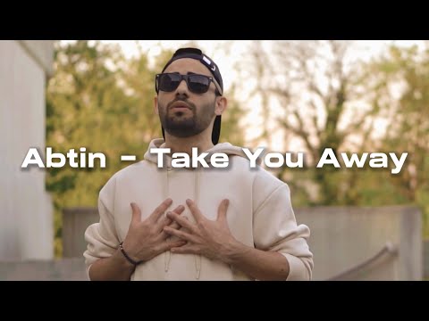 Abtin - Take You Away (Official Music Video)