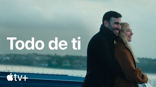Todo de ti — Tráiler oficial | Apple TV+