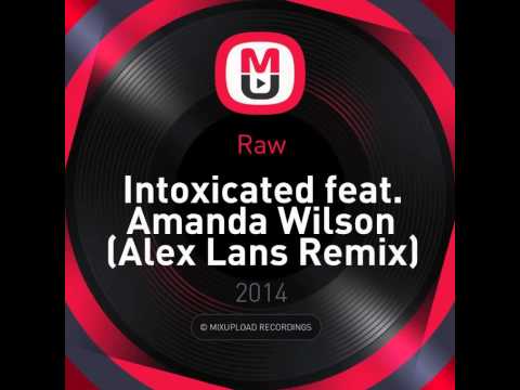 Raw - Intoxicated feat. Amanda Wilson (Alex Lans Remix) www.mixupload.com
