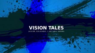 Javier Delgado/Arturo Serra VISION TALES 