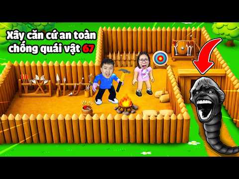 Xây dựng căn cứ an toàn lắp vũ khí xịn xò chống lại quái vật 67 tấn công còng bqThanh & Ốc