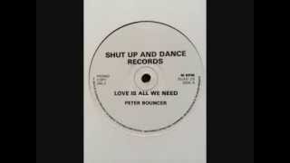 Love Is All We Need - Peter Bouncer