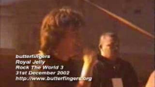 Butterfingers Royal Jelly (live) rock the world 3