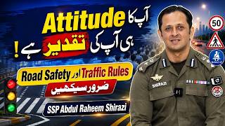 Your Attitude Decides Your Destiny | Road Safety & Traffic Rules by SSP Abdul Raheem Shirazi