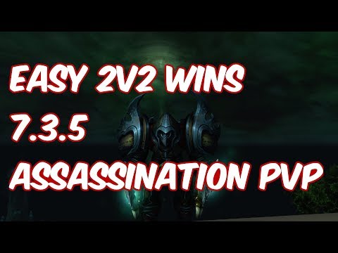 EASY 2V2 WINS - 7.3.5 Assassination Rogue PvP - WoW Legion