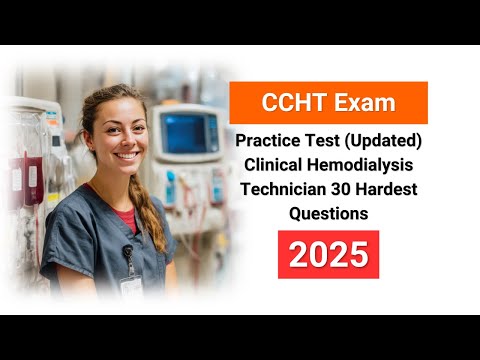 CCHT Practice Test (Updated 2025) Clinical Hemodialysis Technician 30 Hardest Questions