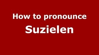 How to pronounce Suzielen