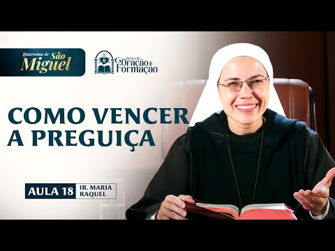 Como vencer a preguiça - Aula 18 - Quaresma de São Miguel 2025 | Hesed