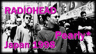 Radiohead - Pearly* [live in Japan 1998] (AUDIO)